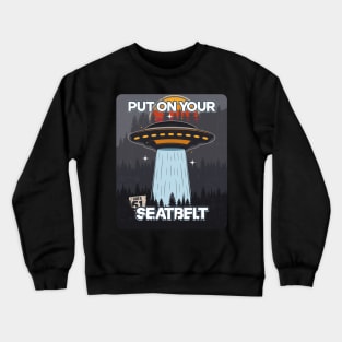 UFO PUT ON YOUR SEATBELT Crewneck Sweatshirt